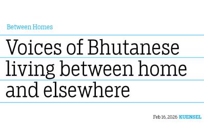 Between Homes Voices of Bhutanese living between home and elsewhere