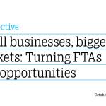 Small businesses, bigger markets: Turning FTAs into opportunities
