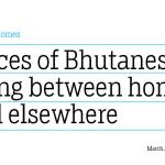 Between Homes: Voices of Bhutanese living between home and elsewhere