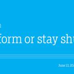 Reform or stay shut