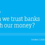 Can we trust banks with our money?