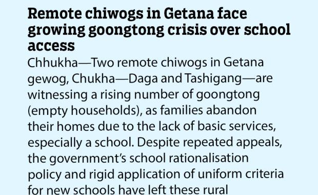 Remote chiwogs in Getana face growing goongtong crisis over school access