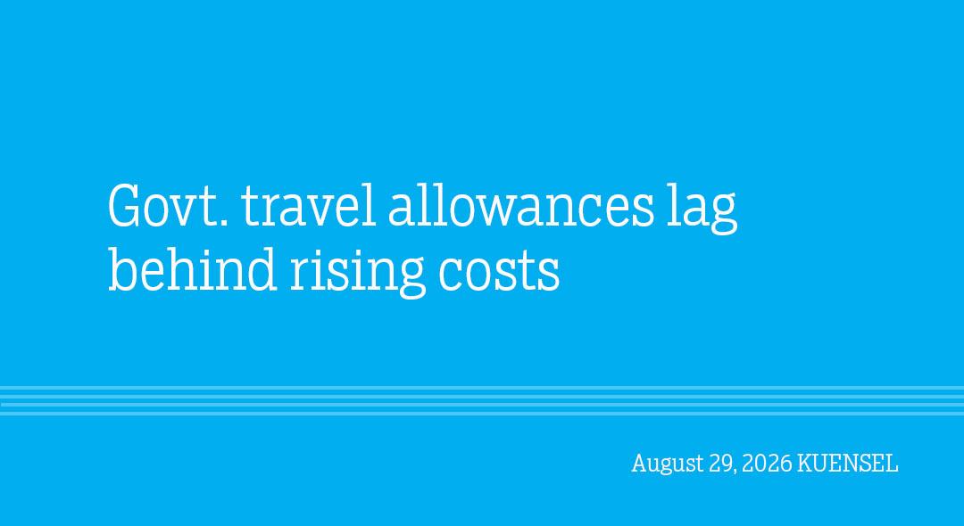Govt. travel allowances lag behind rising costs