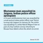 Bhutanese man assaulted in Jaigaon, Indian police officer apologises