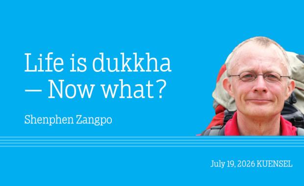 Life is dukkha — Now what?