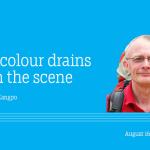 The colour drains from the scene