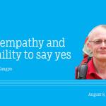 The empathy and humility to say yes