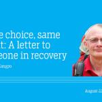 Same choice, same result: A letter to someone in recovery