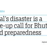 Nepal’s disaster is a wake-up call for Bhutan’s flood preparedness