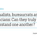 Journalists, bureaucrats and politicians: Can they truly understand one another?