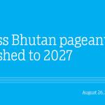 Miss Bhutan pageant pushed to 2027