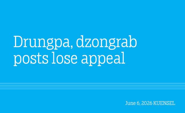 Drungpa, dzongrab posts lose appeal