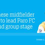 Japanese midfielder looks to lead Paro FC beyond group stage