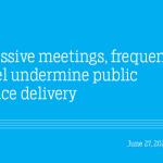 Excessive meetings, frequent travel undermine public service delivery