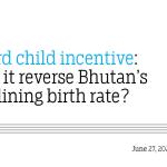 Third child incentive: Can it reverse Bhutan’s declining birth rate?