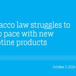 Tobacco law struggles to keep pace with new nicotine products