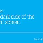 The dark side of the bright screen